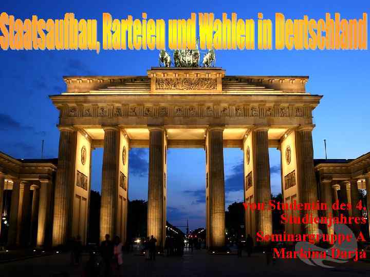 von Studentin des 4. Studienjahres Seminargruppe A Markina Darja 