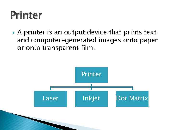 Printer A printer is an output device that prints text and computer-generated images onto