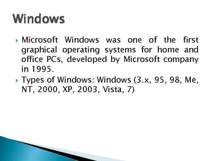 Windows Microsoft Windows was one of the first graphical operating systems for home and