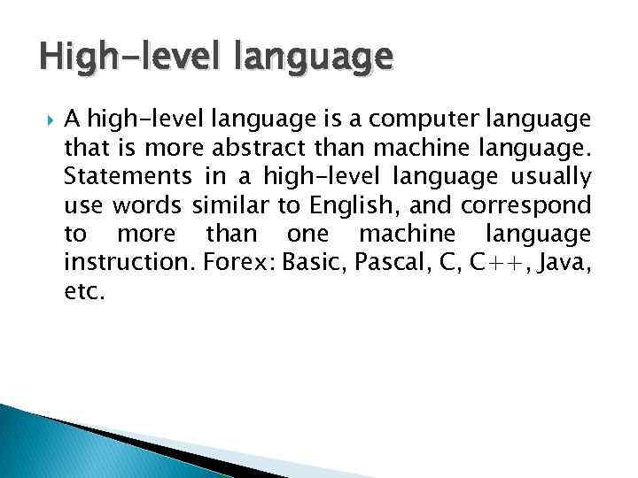 High-level language A high-level language is a computer language that is more abstract than