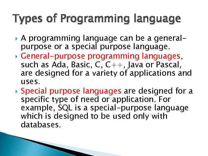 Types of Programming language A programming language can be a generalpurpose or a special