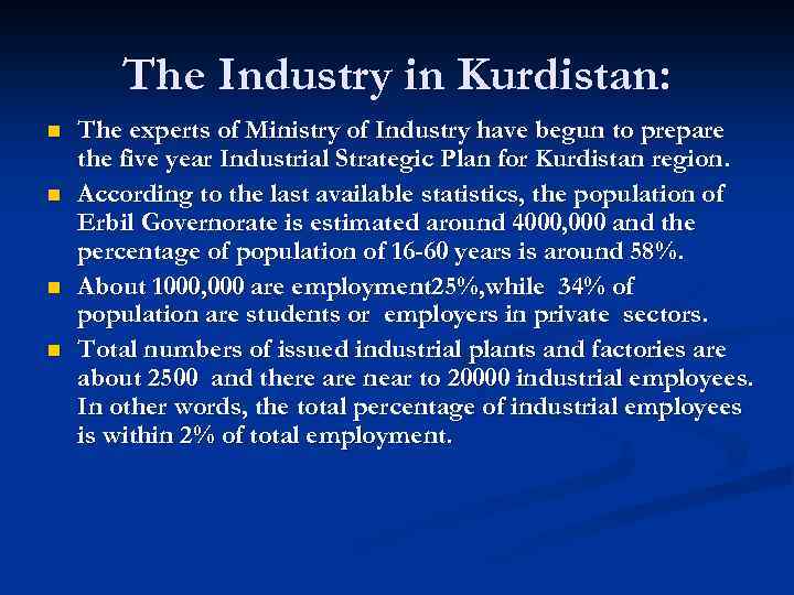 The Industry in Kurdistan: n n The experts of Ministry of Industry have begun