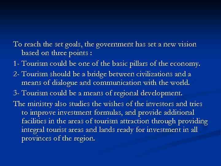 To reach the set goals, the government has set a new vision based on