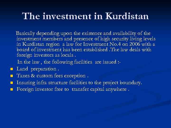 The investment in Kurdistan n n Basically depending upon the existence and availability of