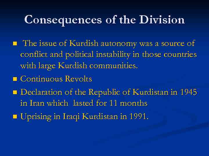 Consequences of the Division The issue of Kurdish autonomy was a source of conflict