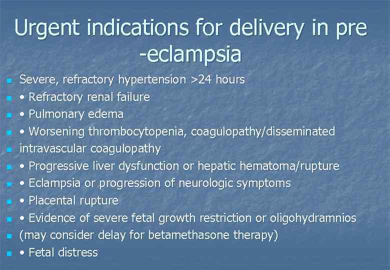 Urgent indications for delivery in pre eclampsia n n n Severe, refractory hypertension >24