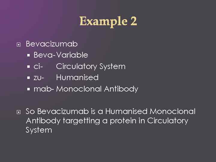 Example 2 Bevacizumab Beva- Variable ci. Circulatory System zu. Humanised mab- Monoclonal Antibody So