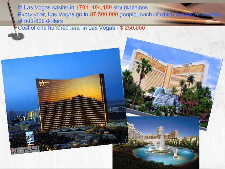 In Las Vegas casino in 1701, 194, 180 slot machines Every year, Las Vegas