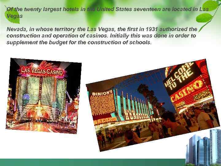 Of the twenty largest hotels in the United States seventeen are located in Las