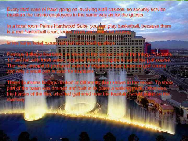 Every third case of fraud going on involving staff casinos, so security service monitors