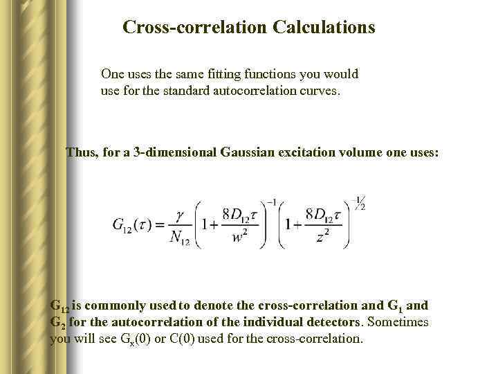 Cross-correlation Calculations One uses the same fitting functions you would use for the standard