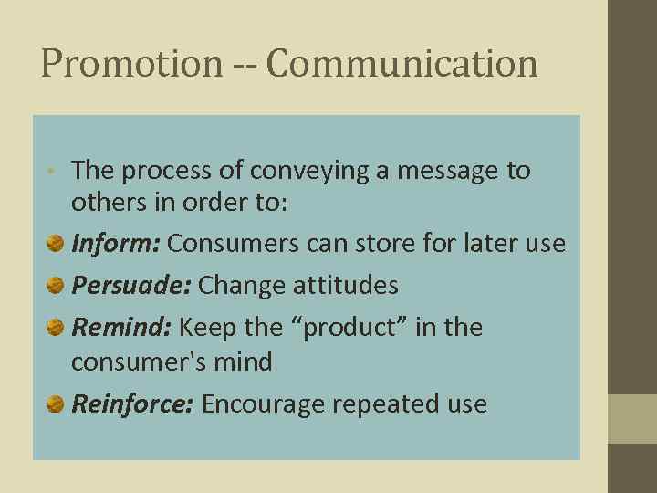 Promotion -- Communication • The process of conveying a message to others in order