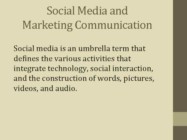 Social Media and Marketing Communication Social media is an umbrella term that defines the