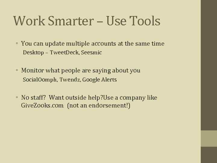 Work Smarter – Use Tools • You can update multiple accounts at the same