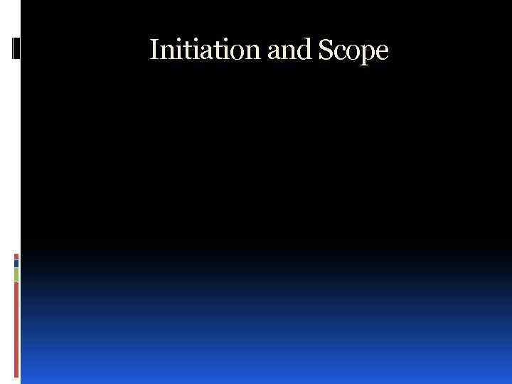 Initiation and Scope 