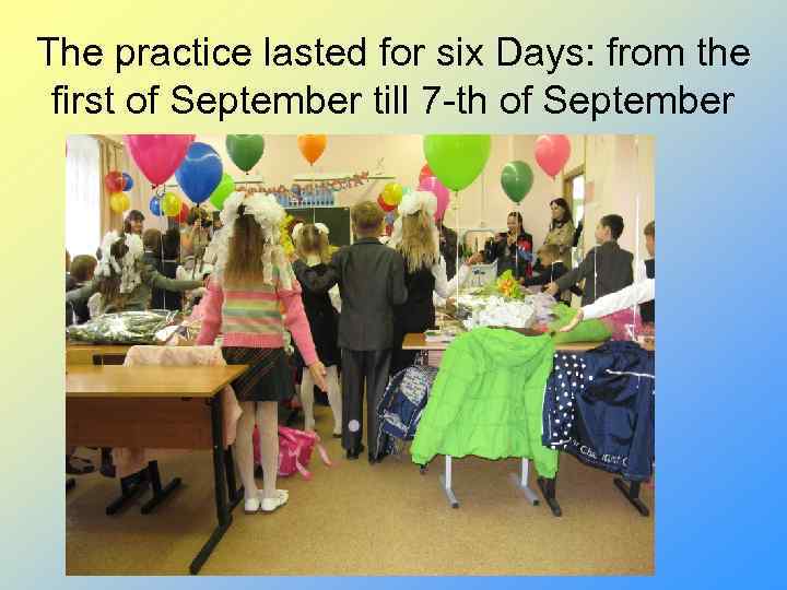 The practice lasted for six Days: from the first of September till 7 -th