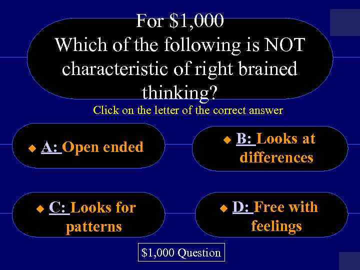 For $1, 000 Which of the following is NOT characteristic of right brained thinking?