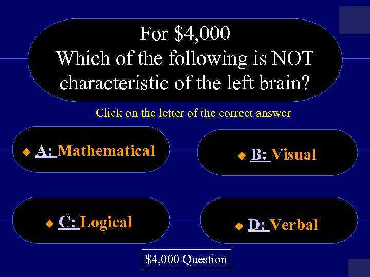 For $4, 000 Which of the following is NOT characteristic of the left brain?