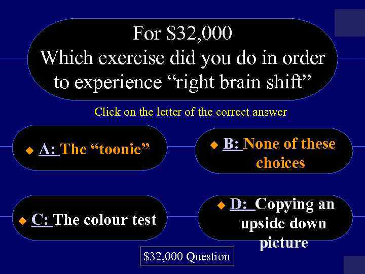 For $32, 000 Which exercise did you do in order to experience “right brain
