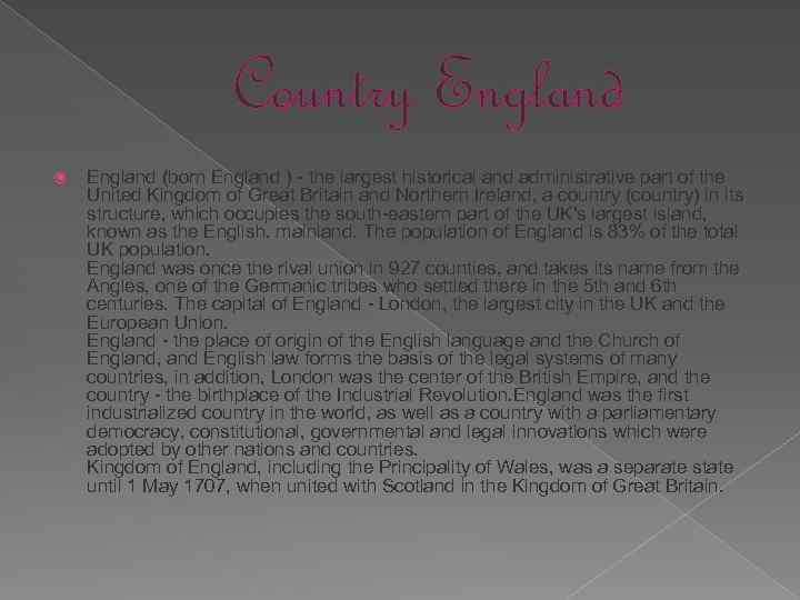  Country England (born England ) - the largest historical and administrative part of