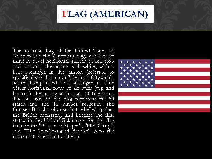 FLAG (AMERICAN) The national flag of the United States of America (or the American