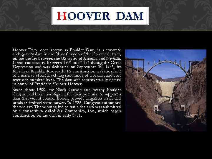 HOOVER DAM Hoover Dam, once known as Boulder Dam, is a concrete arch-gravity dam