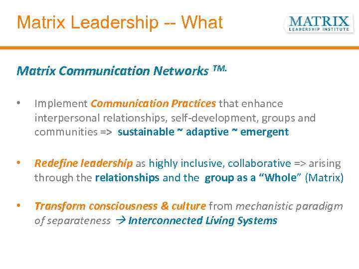 Matrix Leadership -- What Matrix Communication Networks TM. • Implement Communication Practices that enhance