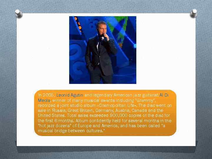 In 2005, Leonid Agutin and legendary American jazz guitarist Al Di Meola, winner of