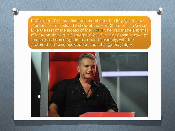 In October 2012 he became a member of the jury Agutin and mentor in