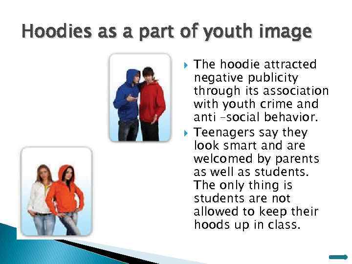 Hoodies as a part of youth image The hoodie attracted negative publicity through its