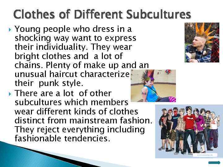 Clothes of Different Subcultures Young people who dress in a shocking way want to