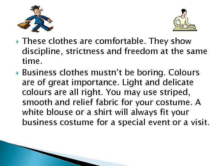  These clothes are comfortable. They show discipline, strictness and freedom at the same