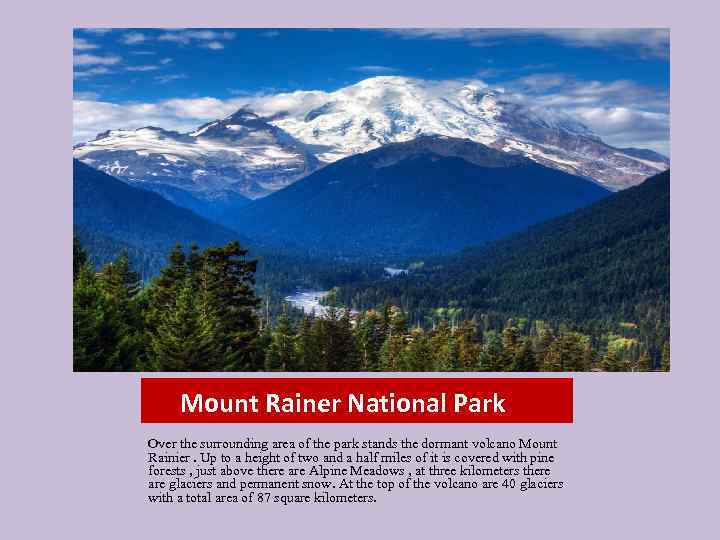 Mount Rainer National Park Over the surrounding area of the park stands the dormant