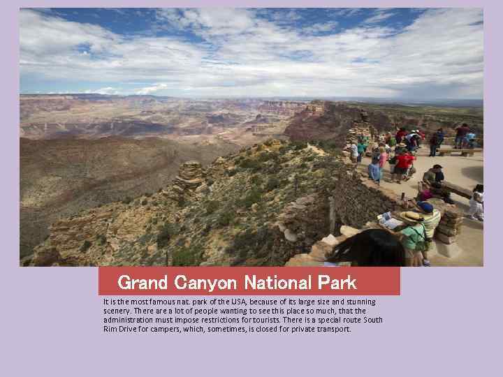 Grand Canyon National Park It is the most famous nat. park of the USA,