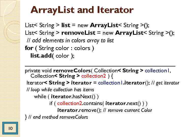Array. List and Iterator List< String > list = new Array. List< String >();