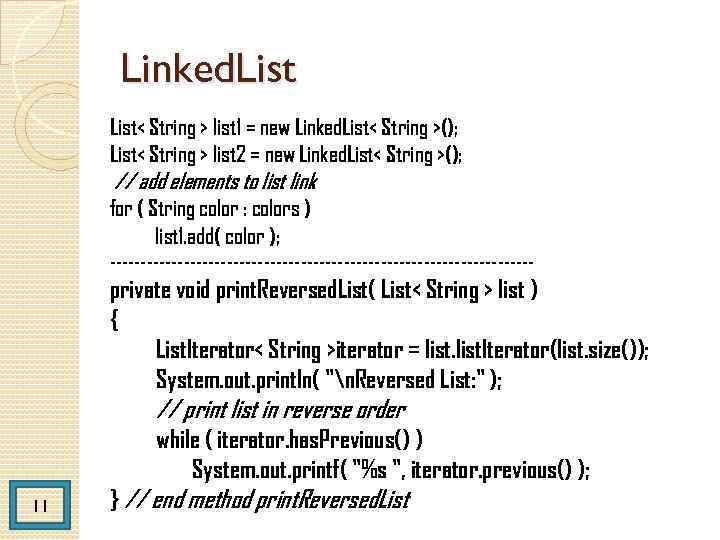 Linked. List< String > list 1 = new Linked. List< String >(); List< String