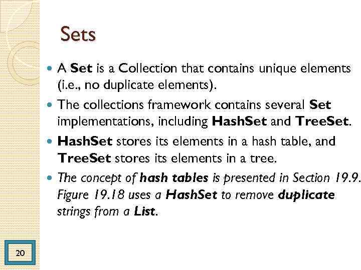Sets A Set is a Collection that contains unique elements (i. e. , no