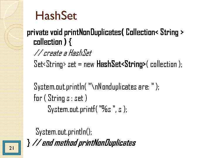 Hash. Set private void print. Non. Duplicates( Collection< String > collection ) { //