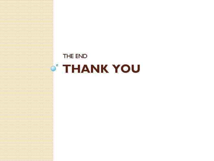 THE END THANK YOU 