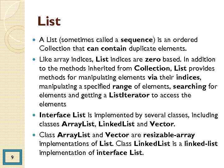 List A List (sometimes called a sequence) is an ordered Collection that can contain
