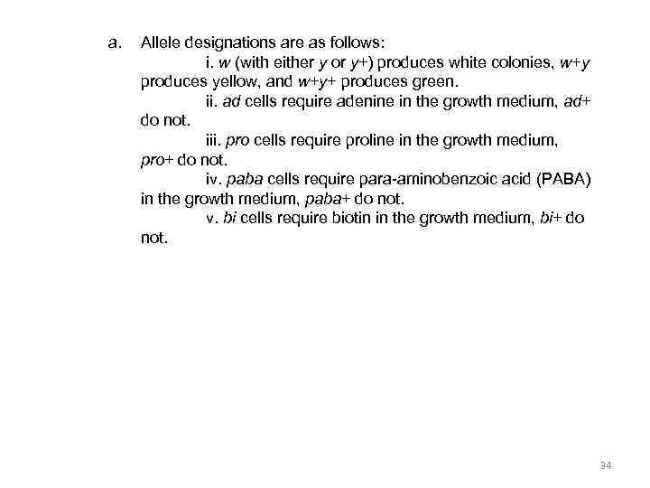 a. Allele designations are as follows: i. w (with either y or y+) produces