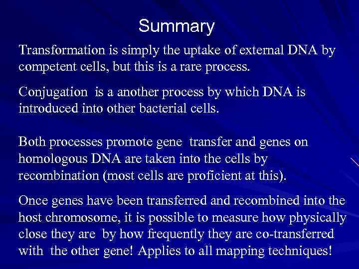 Summary Transformation is simply the uptake of external DNA by competent cells, but this