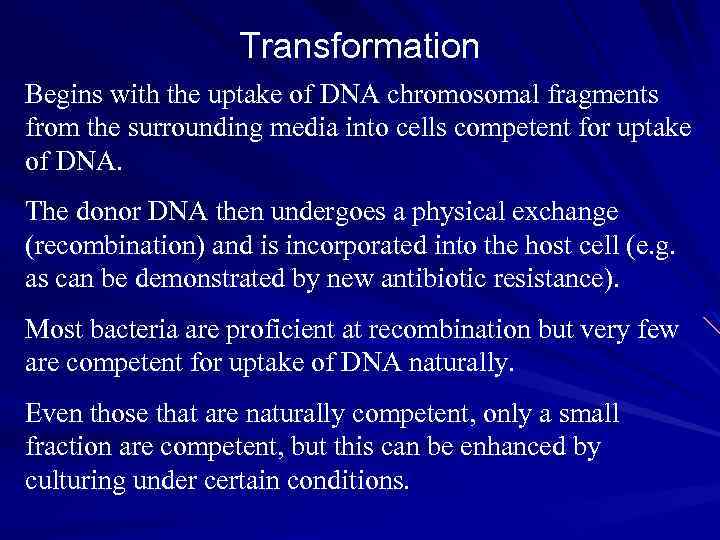 Transformation Begins with the uptake of DNA chromosomal fragments from the surrounding media into