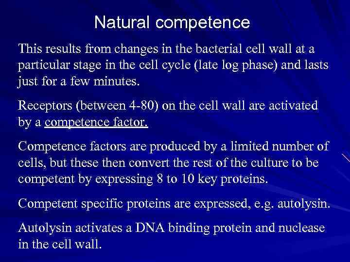 Natural competence This results from changes in the bacterial cell wall at a particular