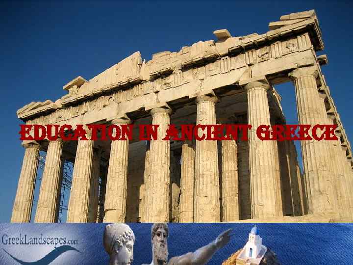 EDUCATION IN ANCIENT GREECE 