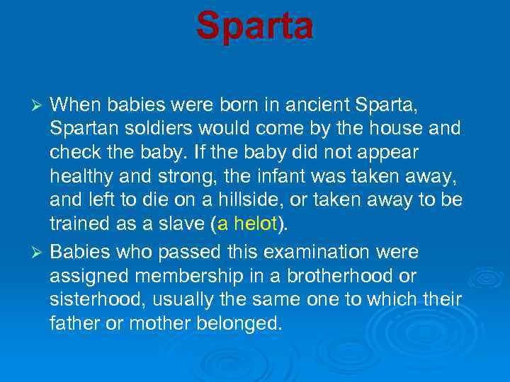 Sparta When babies were born in ancient Sparta, Spartan soldiers would come by the