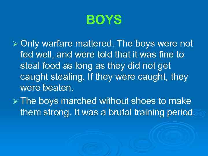 BOYS Ø Only warfare mattered. The boys were not fed well, and were told