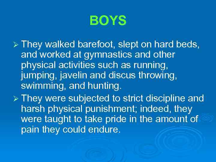 BOYS Ø They walked barefoot, slept on hard beds, and worked at gymnastics and