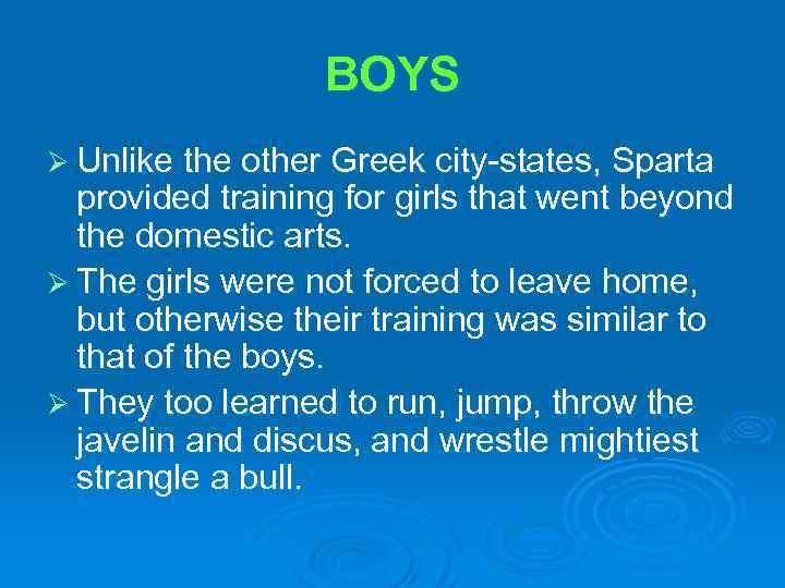 BOYS Ø Unlike the other Greek city-states, Sparta provided training for girls that went