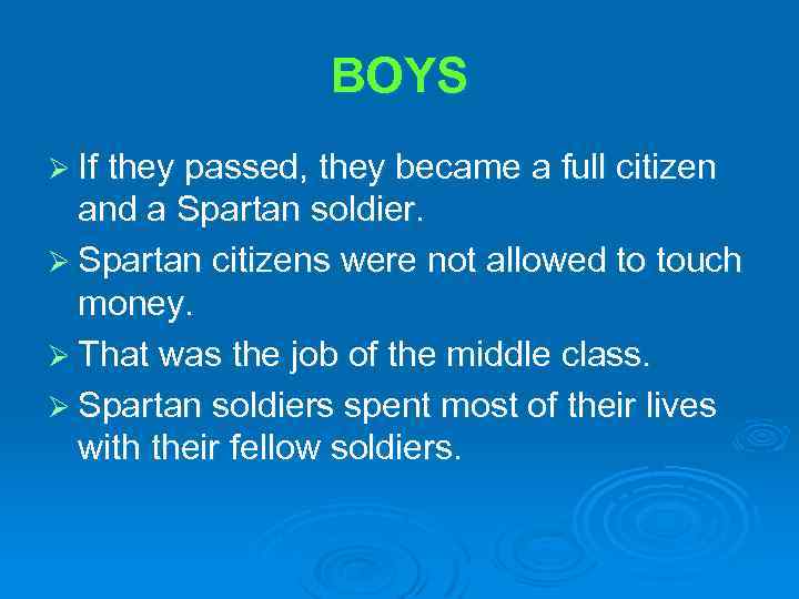 BOYS Ø If they passed, they became a full citizen and a Spartan soldier.